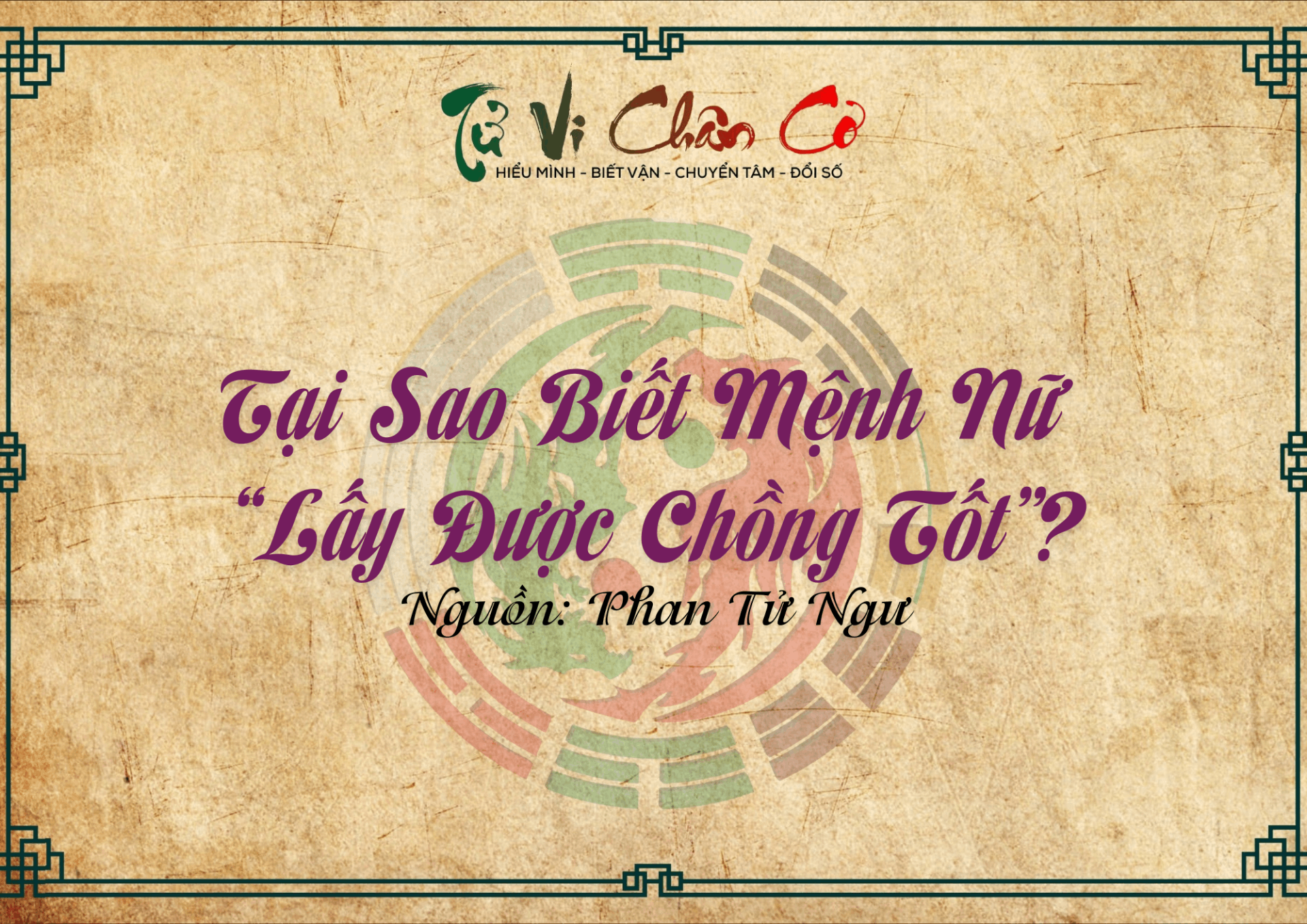 Tại Sao Biết Mệnh Nữ “Lấy Được Chồng Tốt”?