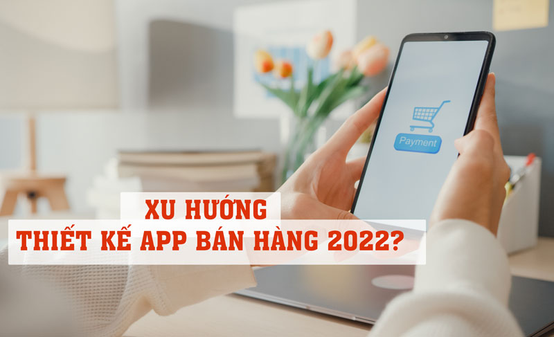 thiết kế app bán hàng uy tín